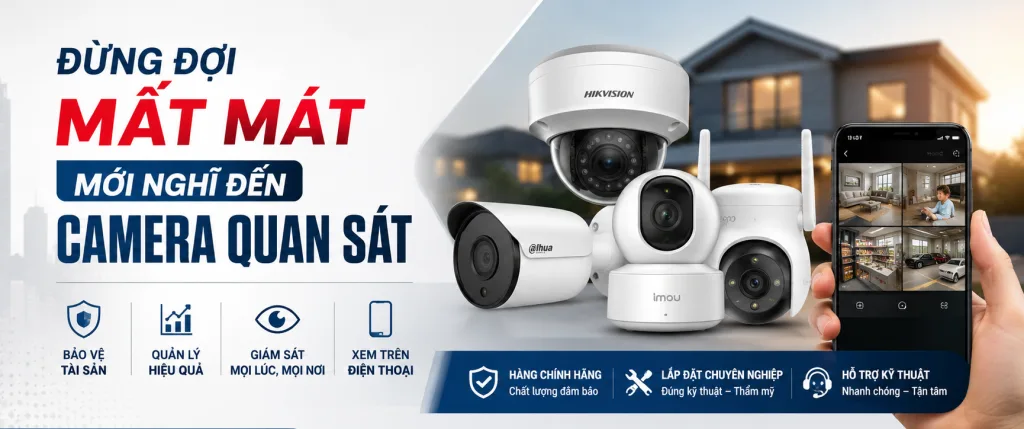 Đừng Đợi Mất Mát Mới Nghĩ Đến Camera Quan Sát